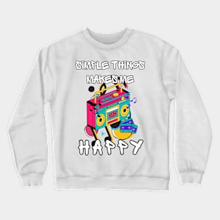 Simple things makes my happy( Music Edition) t-shirt Crewneck Sweatshirt